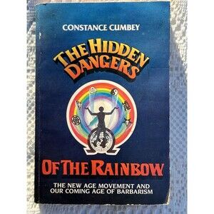 Hidden Dangers of the Rainbow: The New Age Movement and Our Coming Age of...